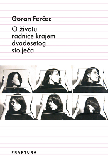 O životu radnice krajem dvadesetog stoljeća - cover