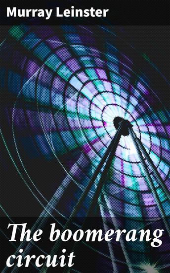 The boomerang circuit - A Futuristic Thriller of Espionage and Intrigue - cover