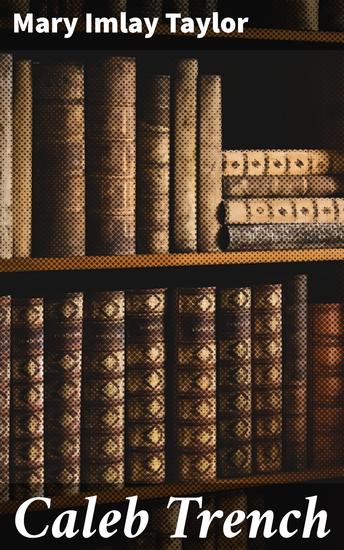 Caleb Trench - A lyrical journey through the complexities of plantation life in the Antebellum South - cover