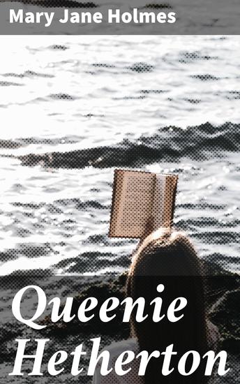 Queenie Hetherton - A Tale of Love Class and Self-Discovery in 19th Century America - cover