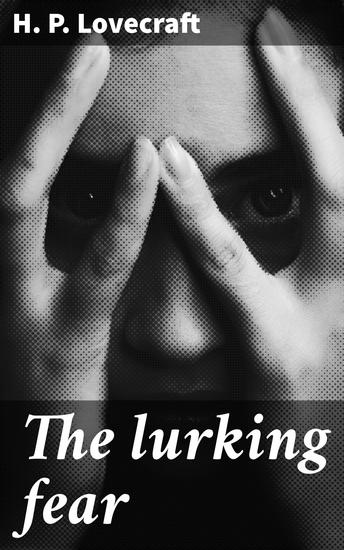 The lurking fear - Uncovering the Cosmic Terror and Supernatural Horrors - cover