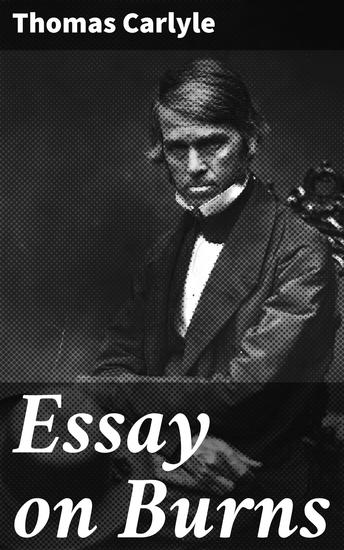 Essay on Burns - A Profound Exploration of Romanticism and Scottish Literature through Burns' Artistry - cover