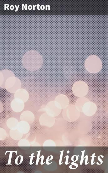 To the lights - Journey to Discovering Inner Truths - cover