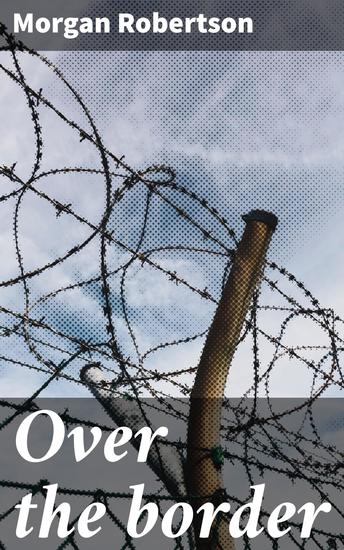 Over the border - Espionage Intrigue and Sacrifice in a Turbulent Era - cover