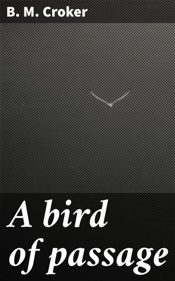 A bird of passage - Love betrayal and colonial tensions in exotic India - cover