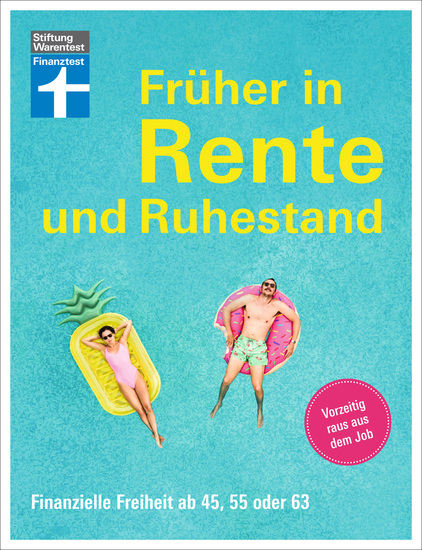 Früher in Rente und Ruhestand - Mit Tabellen Checklisten und Tipps zu Anlagestrategien - Finanzielle Freiheit ab 45 55 oder 63 | Vorzeitig raus aus dem Job - cover