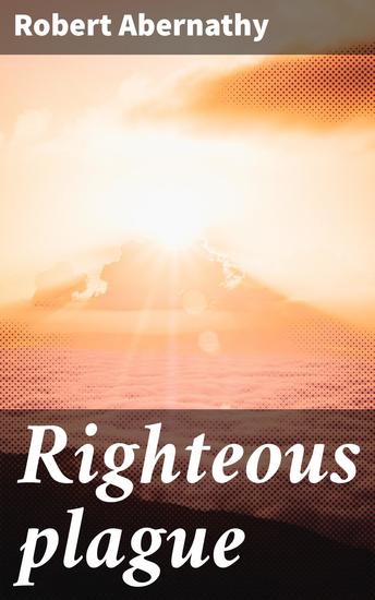 Righteous plague - A Harrowing Tale of Survival and Morality in a Post-Apocalyptic World - cover