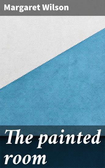 The painted room - Exploring the blurred line between reality and imagination in a rich and atmospheric literary journey - cover