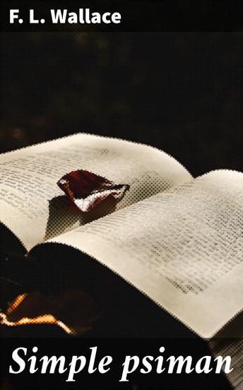 Simple psiman - Exploring Ethical Dilemmas in a World of Psi Powers and Enhanced Mental Abilities - cover