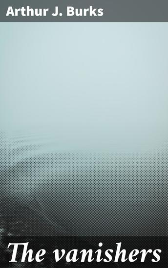 The vanishers - Unraveling the Otherworldly Secrets in a Small Town - cover