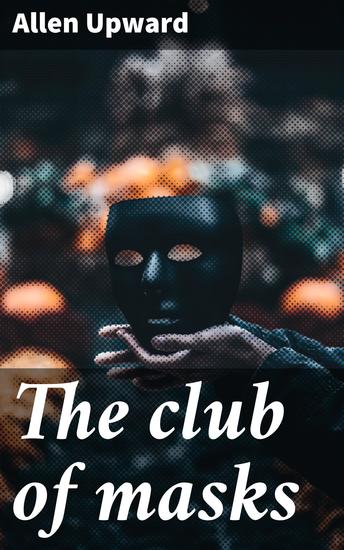 The club of masks - Unveiling the Secrets of Victorian High Society - cover