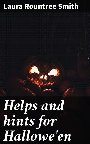 Helps and hints for Hallowe'en - Capturing the Magic of Halloween: Stories Tips and Traditions - cover