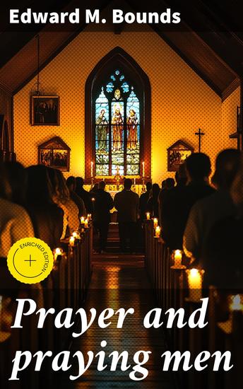 Prayer and praying men - Enriched edition Unlocking the Power of Prayer for Spiritual Growth - cover