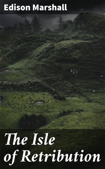 The Isle of Retribution - A Tale of Mystery Intrigue and Revenge on a Remote Island - cover