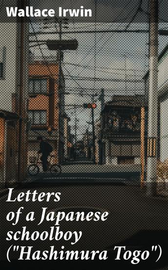 Letters of a Japanese schoolboy ("Hashimura Togo") - A Glimpse into Japanese Culture: A Schoolboy's Letters - cover