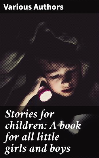 Stories for children: A book for all little girls and boys - Enchanting Tales for Young Readers: A Literary Treasure Trove for Kids - cover