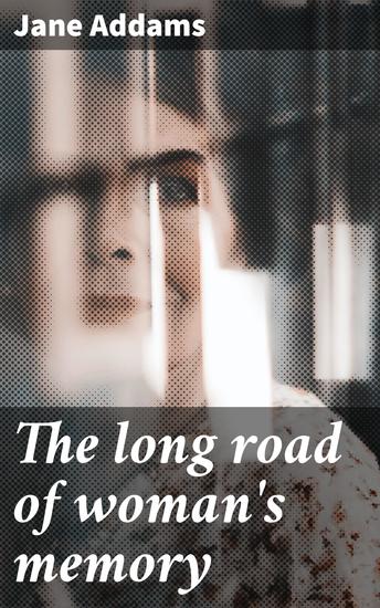 The long road of woman's memory - Uncovering the Forgotten History of Women's Contributions - cover