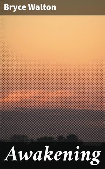 Awakening - A Journey Through a Post-Apocalyptic World of Hope and Redemption - cover