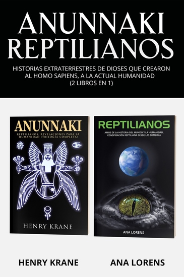 Anunnaki Reptilianos - Historias Extraterrestres de Dioses que Crearon al Homo Sapiens a la Actual Humanidad (2 Libros en 1) - cover