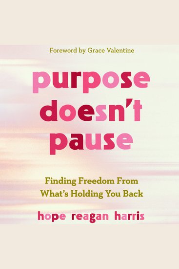 Purpose Doesn't Pause - Finding Freedom from What's Holding You Back - cover