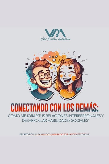 Conectando con los demás - Como mejorar tus relaciones interpersonales y desarrollar habilidades sociales - cover
