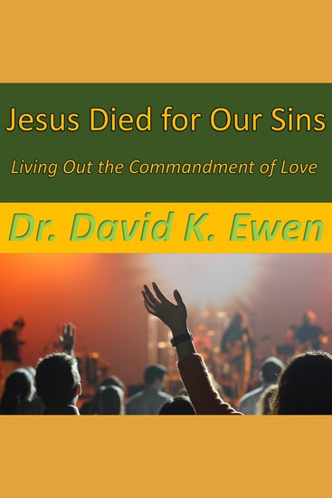 Jesus Died for Our Sins - Living Out the Commandment of Love - cover
