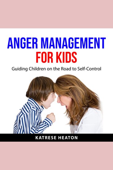 Anger Management for Kids - Guiding Children on the Road to Self-Control - cover