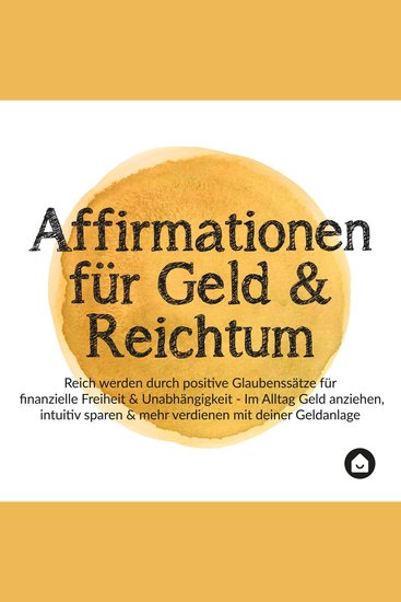 Affirmationen für Geld & Reichtum - Reich werden durch positive Glaubenssätze für finanzielle Freiheit & Unabhängigkeit - Im Alltag Geld anziehen intuitiv sparen & mehr verdienen mit deiner Geldanlage - cover
