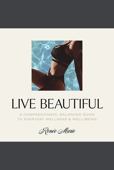 Live Beautiful - A Compassionate Balanced Guide to Everyday Wellness & Well-Being - cover