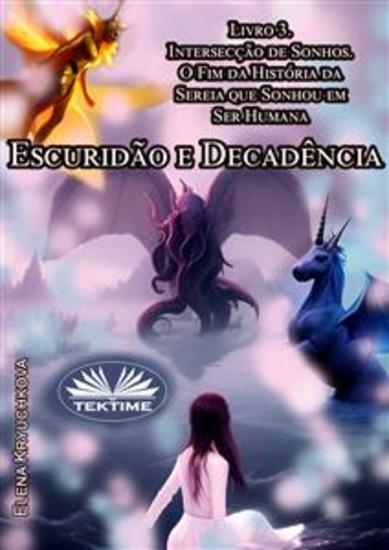 Escuridão E Decadência Livro 3 Intersecção De Sonhos - O Fim Da História Da Sereia De Sonhou Em Ser Humana - cover