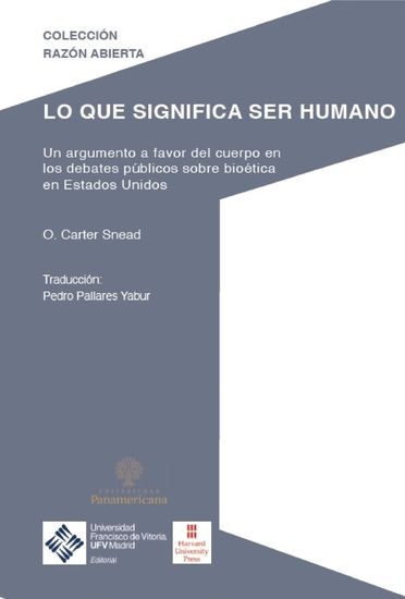 Lo que significa ser humano - Un argumento a favor del cuerpo en los debates públicos sobre bioética en Estados Unidos - cover