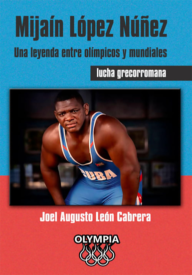 Mijaín López Núñez Una leyenda entre olímpicos y mundiales - cover