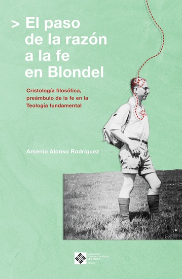 El paso de la razón a la fe en Blondel - Cristología filosófica preámbulo de la fe en la Teología fundamental - cover