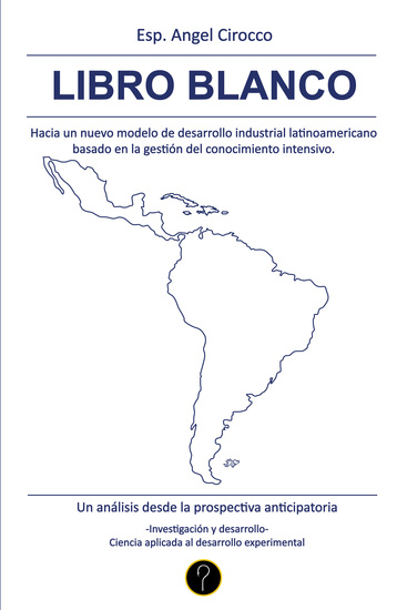 Libro Blanco - Hacia un nuevo modelo de desarrollo industrial latinoamericano basado en la gestión del conocimiento intensivo - cover