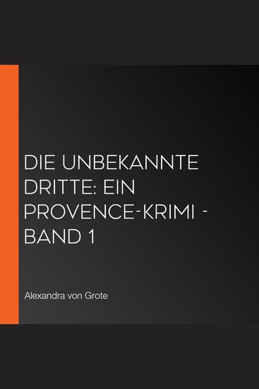 Die unbekannte Dritte: Ein Provence-Krimi - Band 1 - cover