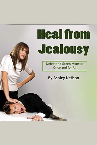 Heal from Jealousy - •Defeat the Green Monster Once and for All - cover