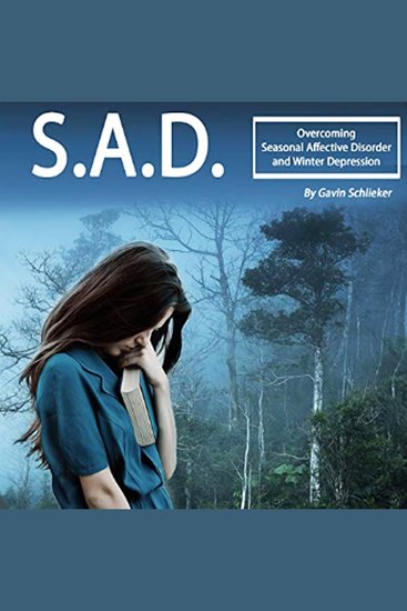 SAD - Overcoming Seasonal Affective Disorder and Winter Depressions - cover