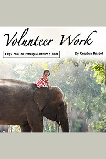 Volunteer Work - A Trip to Combat Child Trafficking and Prostitution in Thailand - cover