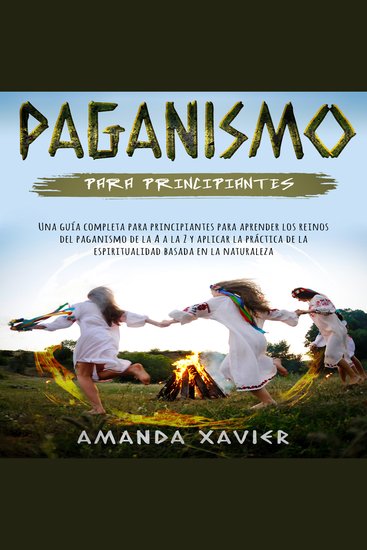 Paganismo para principiantes - Una guía completa para principiantes para aprender los reinos del paganismo de la A a la Z y aplicar la práctica de la espiritualidad basada en la naturaleza - cover