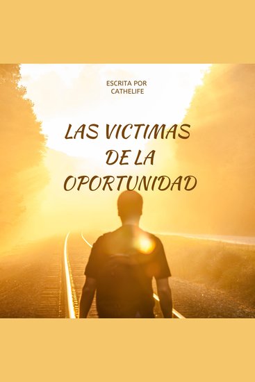 Las victimas de la oportunidad - escrita por cathelife - cover