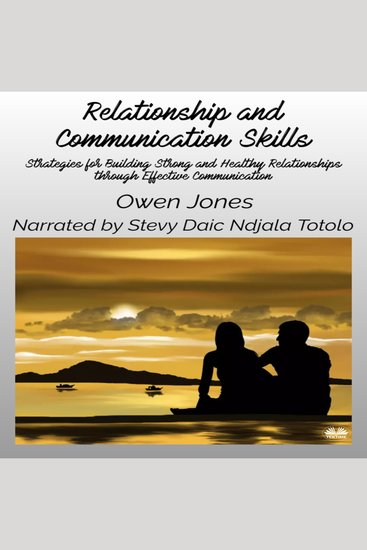 Relationship And Communication Skills - Strategies For Building Strong And Healthy Relationships Through Effective Communication - cover