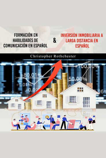 Formación En Habilidades De Comunicación En Español & Inversión Inmobiliaria A Larga Distancia En Español (Spanish Edition) - cover