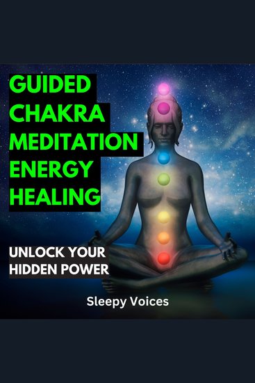 Guided Chakra Meditation Energy Healing - Unlock Your Hidden Power - cover