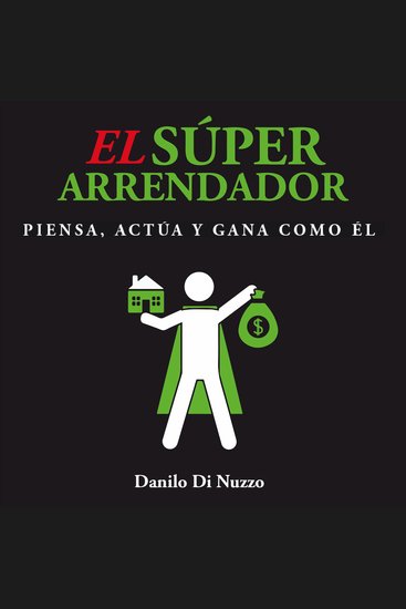 El Súper Arrendador - Piensa actúa y gana como él - cover