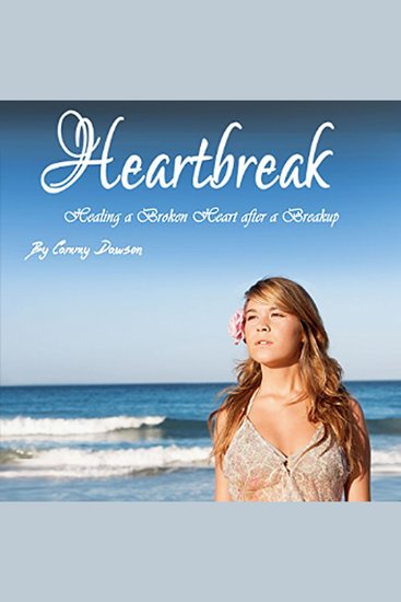 Heartbreak - Healing a Broken Heart After a Breakup - cover