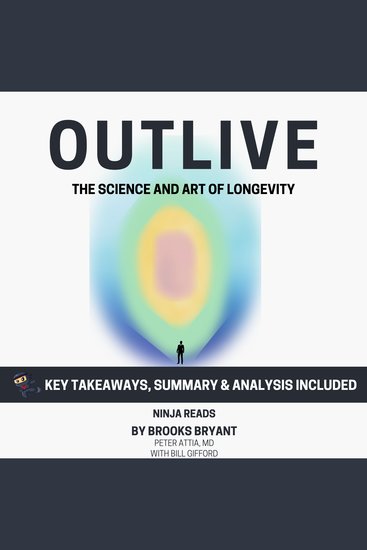 Summary: Outlive - The Science and Art of Longevity by Peter Attia MD With Bill Gifford: Key Takeaways Summary & Analysis - cover