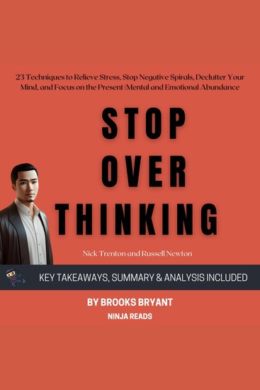 Summary: Stop Overthinking - 23 Techniques to Relieve Stress Stop Negative Spirals Declutter Your Mind and Focus on the Present by Nick Trenton and Russell Newton - cover