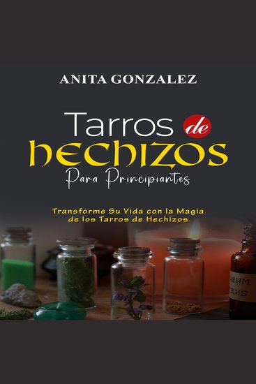Tarros de Hechizos para Principiantes - TRANSFORME SU VIDA CON LA MAGIA DE LOS TARROS DE HECHIZOS - cover