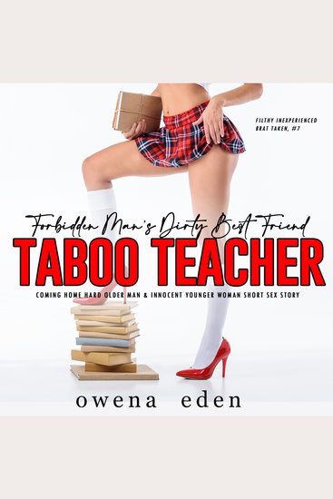 Forbidden Man’s Dirty Best Friend Taboo Teacher Coming Home - Hard Older Man & Innocent Younger Woman Short Sex Story - cover