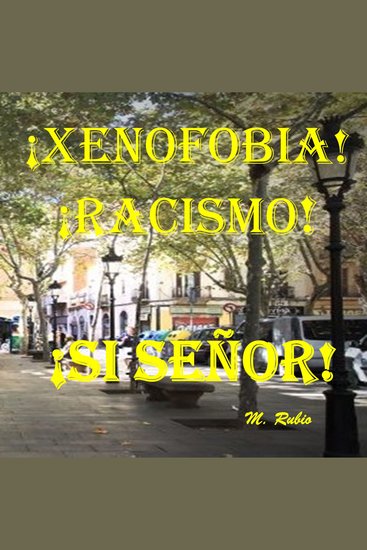 ¡xenofobia! ¡racismo!: ¡sí señor! - cover